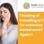 Thinking of travelling to Turkey for extensive Dental work? Think Again!!