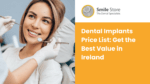 Dental Implants Price List: Get the Best Value in Ireland