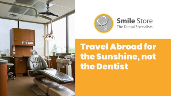 Travel Abroad for the Sunshine, not the Dentist