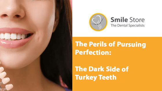 The Perils of Pursuing Perfection: The Dark Side of Turkey Teeth
